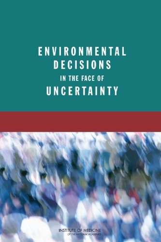 [PDF] Environmental Decisions in the Face of Uncertainty Committee on Decision Making Under Uncertainty, Board on Population Health and Public Health Practice, Institute of Medicine