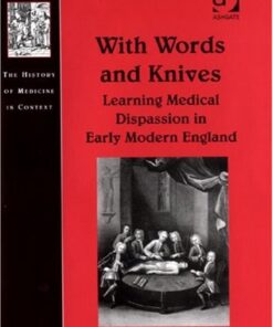 {PDF} With Words and Knives : Learning Medical Dispassion in Early Modern England (The History of Medicine in Context) Lynda Ellen Stephenson Payne