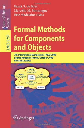 [PDF] Formal Methods for Components and Objects: 7th International Symposium, FMCO 2008, Sophia Antipolis, France, October 21-23, 2008, State of the Art Survey ...   Programming and Software Engineering) Frank S. de Boer, Marcello M. Bonsangue, Eric Madelaine