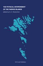 {pdf} The Physical Environment of the Faeroe Islands Dr G. K. Rutherford (auth.), G. K. Rutherford (eds.)