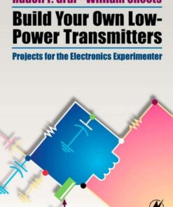 {PDF} Build Your Own Low-Power Transmitters: Projects for the Electronics Experimenter Rudolf F. Graf Professional Technical Writer, William Sheets