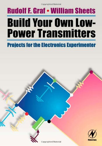 {PDF} Build Your Own Low-Power Transmitters: Projects for the Electronics Experimenter Rudolf F. Graf Professional Technical Writer, William Sheets