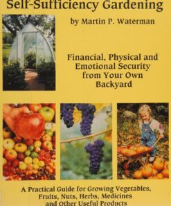 [PDF] Self-Sufficiency Gardening: Financial, Physical and Emotional Security from Your Own Backyard Martin P. Waterman