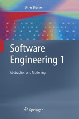 [PDF] Software Engineering 1: Abstraction and Modelling Dines Bj?rner