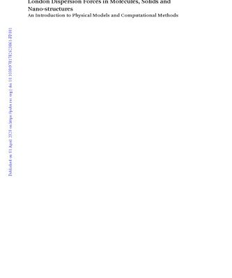 [PDF] London dispersion forces in molecules, solids and nano-structures: an introduction to physical models and computational methods ?ngy?n, J?nos; Dobson, John; Gould, Tim; Hirst, Jonathan; Jansen, Georg