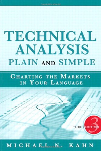 {PDF} Technical Analysis Plain and Simple: Charting the Markets in Your Language (3rd Edition) Michael N. Kahn