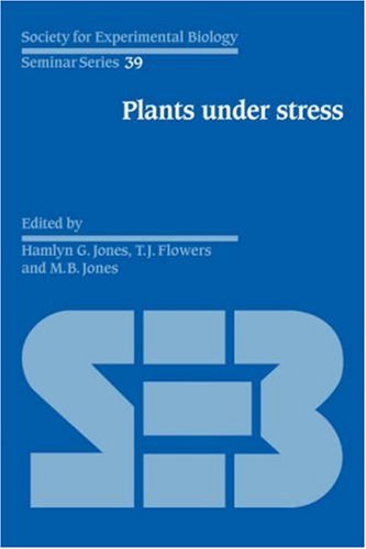 {pdf} Plants under Stress: Biochemistry, Physiology and Ecology and their Application to Plant Improvement (Society for Experimental Biology Seminar Series) Hamlyn G. Jones, T. J. Flowers, M. B. Jones