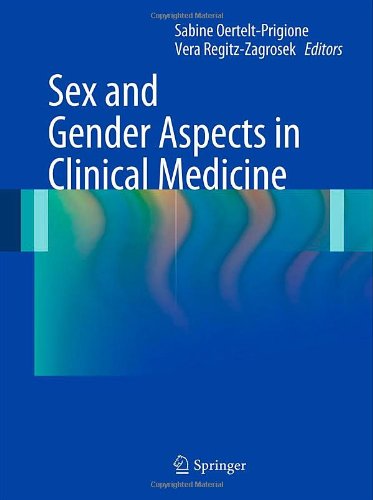 {PDF} Sex and Gender Aspects in Clinical Medicine Vera Regitz-Zagrosek (auth.), Sabine Oertelt-Prigione, Vera Regitz-Zagrosek (eds.)