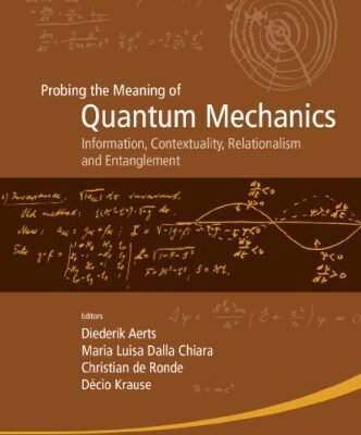 {pdf} Probing the Meaning of Quantum Mechanics: Information, Contextuality, Relationalism and Entanglement: Proceedings of the II International Workshop on Quantum Mechanics and Quantum Information. Physical, Philosophical and Logical Approaches (CLEA, Brussels Free University, Belgium, 23?24 July 2015) Diederik Aerts (Editor), Maria Luisa Dalla Chiara (Editor), Christian de Ronde (Editor), Decio Krause (Editor)