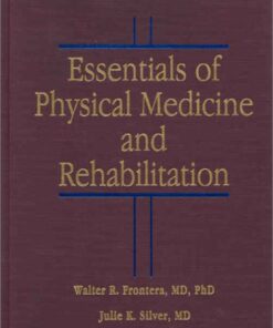 [PDF] Essentials of Physical Medicine and Rehabilitation Walter R. Frontera MD  PhD, Julie K. Silver MD