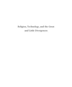 [PDF] Religion, Technology, and the Great and Little Divergences  China and Europe Compared, c. 700-1800 Karel Davids