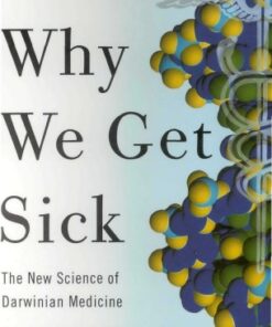 {PDF} Why We Get Sick: The New Science of Darwinian Medicine Randolph M. Nesse, George C. Williams