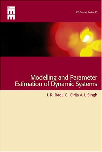 [PDF] Modelling and Parameter Estimation of Dynamic Systems (IEE Control Engineering) J. R. Raol, G. Girija, J. Singh