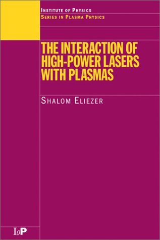 [PDF] Interaction of High Power Lasers with Plasmas (Series in Plasma Physics) Shalom Eliezer
