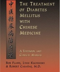 {PDF} The Treatment of Diabetes Mellitus With Chinese Medicine: A Textbook & Clinical Manual Bob Flaws, Lynn M. Kuchinski, Robert, M.D. Casanas