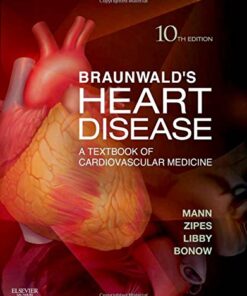 [PDF] Braunwald?s Heart Disease: A Textbook of Cardiovascular Medicine Douglas L. Mann, Douglas P. Zipes, Peter Libby, Robert O. Bonow