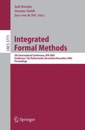 {PDF} Integrated Formal Methods: 5th International Conference, IFM 2005, Eindhoven, The Netherlands, November 29 - December 2, 2005. Proceedings David Lorge Parnas (auth.), Judi Romijn, Graeme Smith, Jaco van de Pol (eds.)