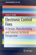 {PDF} Electronic Control Fires: A Design, Manufacturing and Forensic Technical Perspective James E. Small (auth.)