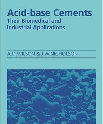 [PDF] Acid-Base Cements: Their Biomedical and Industrial Applications (Chemistry of Solid State Materials) Alan D. Wilson, John W. Nicholson