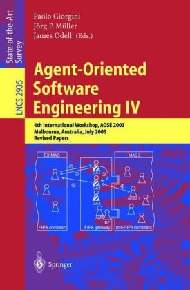 {PDF} Agent-Oriented Software Engineering IV: 4th InternationalWorkshop, AOSE 2003, Melbourne, Australia, July 15, 2003. Revised Papers Bernhard Bauer, J?rg P. M?ller (auth.), Paolo Giorgini, J?rg P. M?ller, James Odell (eds.)