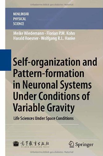 [PDF] Self-organization and Pattern-formation in Neuronal Systems Under Conditions of Variable Gravity: Life Sciences Under Space Conditions (Nonlinear Physical Science) Meike Wiedemann, Florian P.M. Kohn, Wolfgang R.L. Hanke, Harald Rosner