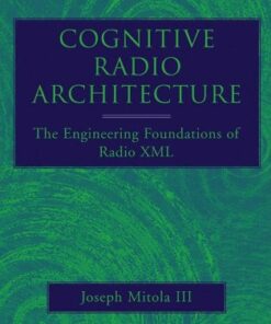 [PDF] Cognitive Radio Architecture: The Engineering Foundations of Radio XML Joseph Mitola III