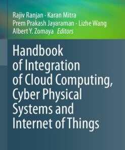 [PDF] Handbook of Integration of Cloud Computing, Cyber Physical Systems and Internet of Things Rajiv Ranjan, Karan Mitra, Prem Prakash Jayaraman, Lizhe Wang, Albert Y. Zomaya