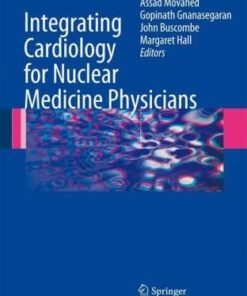 {PDF} Integrating Cardiology for Nuclear Medicine Physicians: A Guide to Nuclear Medicine Physicians Syed Shah, Gopinath Gnanasegaran, Jeanette Sundberg-Cohon, John R. Buscombe (auth.), Assad Movahed, Gopinath Gnanasegaran, John Buscombe, Margaret Hall (eds.)