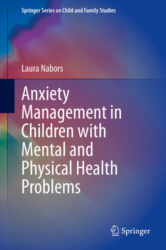 [PDF] Anxiety Management in Children with Mental and Physical Health Problems Laura Nabors