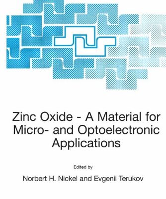 [PDF] Zinc Oxide - A Material for Micro- and Optoelectronic Applications (NATO Science Series II: Mathematics, Physics and Chemistry) Norbert H. Nickel, Evgenii Terukov