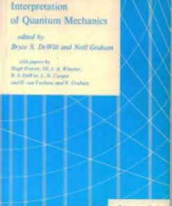 [PDF] The Many-Worlds Interpretation of Quantum Mechanics Bryce S. DeWitt, Neill Graham, Editors
