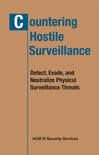 [PDF] Countering Hostile Surveillance: Detect, Evade and Neutralize Physical Surveillance Threats ACM IV Security Services