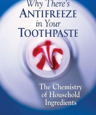 [PDF] Why There's Antifreeze in Your Toothpaste: The Chemistry of Household Ingredients Simon Quellen Field