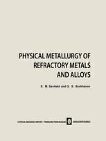 [PDF] Physical Metallurgy of Refractory Metals and Alloys E. M. Savitskii, G. S. Burkhanov (auth.)