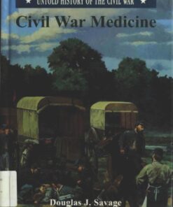 [PDF] Civil War Medicine (Untold History of the Civil War) Douglas J. Savage