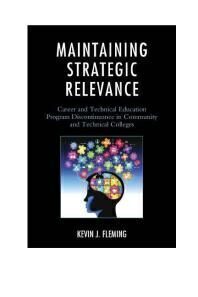 {PDF} Maintaining Strategic Relevance : Career and Technical Education Program Discontinuance in Community and Technical Colleges Kevin J. Fleming