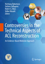 {PDF} Controversies in the Technical Aspects of ACL Reconstruction: An Evidence-Based Medicine Approach Norimasa Nakamura, Stefano Zaffagnini, Robert G. Marx, Volker Musahl (eds.)