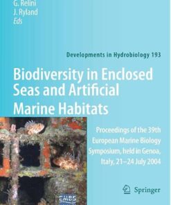 {pdf} Biodiversity in Enclosed Seas and Artificial Marine Habitats: Proceedings of the 39th European Marine Biology Symposium, held in Genoa, Italy, 21-24 July 2004 (Developments in Hydrobiology) Giulio Relini