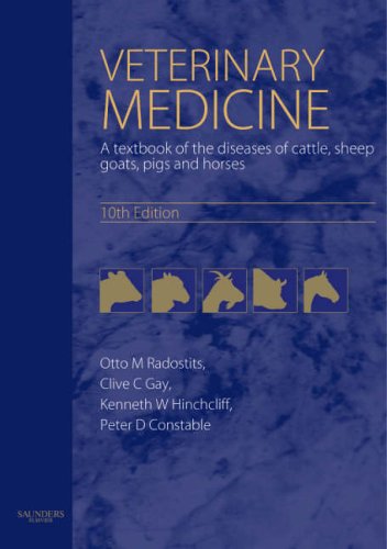 {PDF} Veterinary Medicine: A Textbook of the Diseases of Cattle, Horses, Sheep, Pigs and Goats 10th Edition Otto M. Radostits CM DVM MSc MRCVS Dipl ACVIM, Clive C. Gay DVM MVSc FACVSc, Kenneth W. Hinchcliff BVSc(Hons) MS PhD Dipl ACVIM, Peter D. Constable BVSc MS PhD Dipl ACVIM
