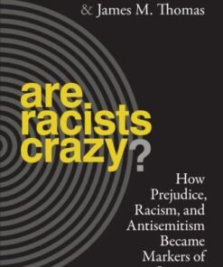 [PDF] Are Racists Crazy? How Prejudice, Racism, and Antisemitism Became Markers of Insanity Sander L. Gilman, James M. Thomas