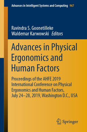 {pdf} Advances in Physical Ergonomics and Human Factors: Proceedings of the AHFE 2019 International Conference on Physical Ergonomics and Human Factors, July 24-28, 2019, Washington D.C., USA Ravindra S. Goonetilleke, Waldemar Karwowski