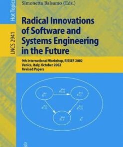 {PDF} Radical Innovations of Software and Systems Engineering in the Future: 9th International Workshop, RISSEF 2002, Venice, Italy, October 7-11, 2002. Revised Papers Egidio Astesiano, Maura Cerioli (auth.), Martin Wirsing, Alexander Knapp, Simonetta Balsamo (eds.)
