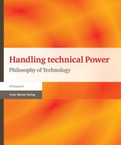 {PDF} Handling technical Power: Philosophy of Technology Bernhard Irrgang