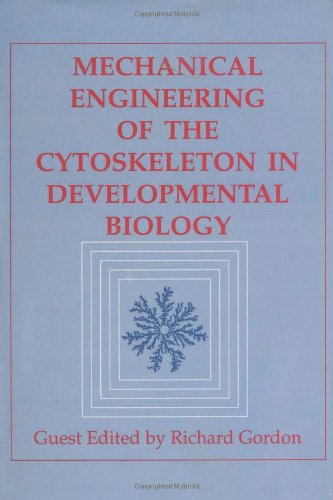 {PDF} Mechanical Engineering of the Cytoskeleton in Developmental Biology Richard Gordon (Eds.)