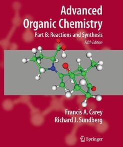 [PDF] Advanced Organic Chemistry, Part B: Reaction and Synthesis, 5th Edition Francis A. Carey, Richard J. Sundberg