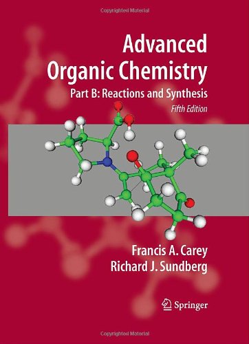 [PDF] Advanced Organic Chemistry, Part B: Reaction and Synthesis, 5th Edition Francis A. Carey, Richard J. Sundberg