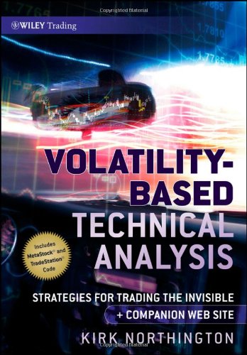 {PDF} Volatility-Based Technical Analysis, Companion Web site: Strategies for Trading the Invisible Northington, Kirk