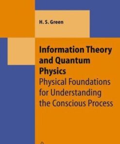 [PDF] Information Theory and Quantum Physics: Physical Foundations for Understanding the Conscious Process (Theoretical and Mathematical Physics) Herbert S. Green
