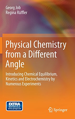 {pdf} Physical Chemistry from a Different Angle: Introducing Chemical Equilibrium, Kinetics and Electrochemistry by Numerous Experiments Georg Job, Regina R?ffler