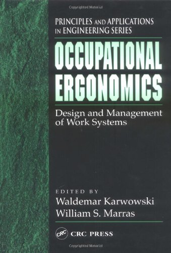 [PDF] Occupational Ergonomics: Design and Management of Work Systems (Principles and Applications in Engineering, 15) Waldemar Karwowski, William S. Marras